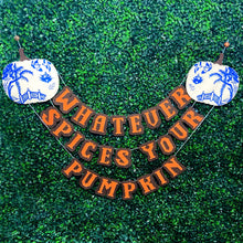 Load image into Gallery viewer, Grandmillennial Garlands | &quot;Whatever Spices Your Pumpkin”